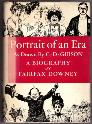 Item #29022 Portrait of an Era As Drawn By C. D. Gibson. Fairfax Downey, Charles Dana Gibson, Artist