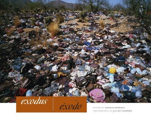 Item #29032 Exodus/Éxodo. Charles Bowden, Julián Cardona, Photographer.