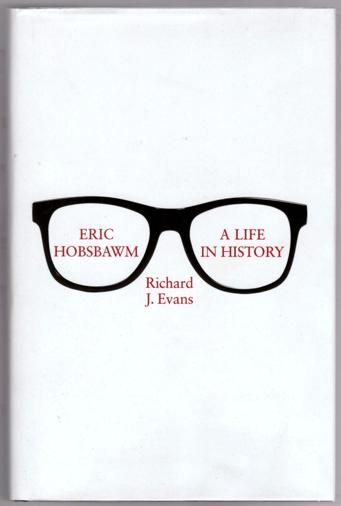 Item #29042 Eric Hobsbawm: A Life in History. Richard J. Evans.