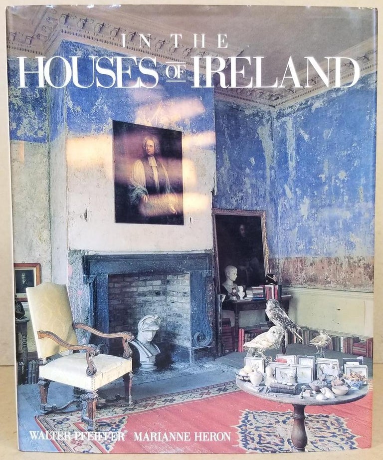 Item #29066 In the Houses of Ireland. Walter Pfeiffer, Marianne Heron, Photographer.