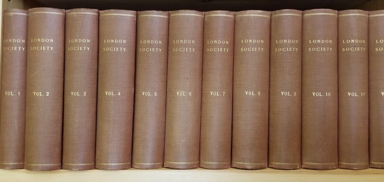 Item #29108 London Society. An Illustrated Magazine of Light and Amusing Literature for the Hours of Relaxation, Volume I-XXIV (24 Volumes)