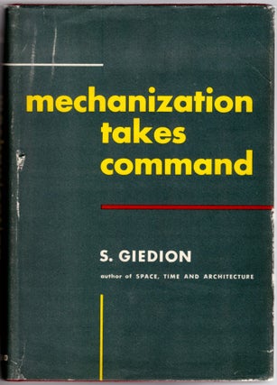 Item #29109 Mechanization Takes Command: A Contribution to Anonymous History. Giedion, iegfried
