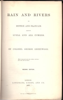 Item #29208 Rain and Rivers or Hutton and Playfair Against Lyell and All Comers. George Greenwood