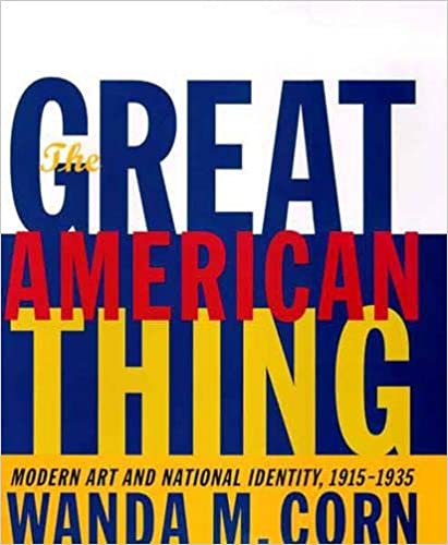 Item #29212 The Great American Thing: Modern Art and National Identity, 1915-1935. Wanda Corn.
