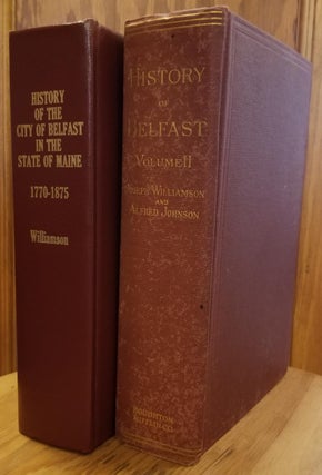 History of the City of Belfast in the State of Maine (2 Volumes)