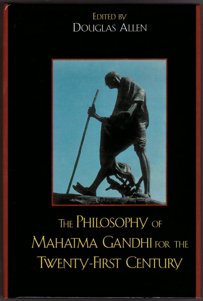 Item #29229 The Philosophy of Mahatma Gandhi for the Twenty-First Century. Douglas Allen.