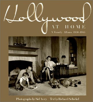 Item #29249 Hollywood at Home: A Family Album 1950-1965. Sid Avery, Richard Schickel, Photographer