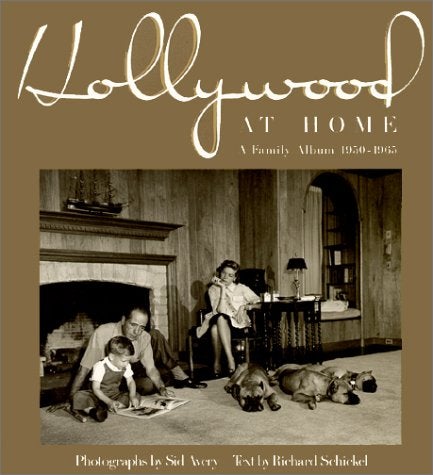 Item #29249 Hollywood at Home: A Family Album 1950-1965. Sid Avery, Richard Schickel, Photographer.