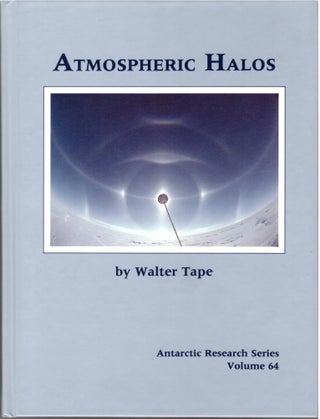 Item #29253 Atmospheric Halos (Antarctic Research Series, Volume 64). Walter Tape