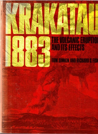 Item #29278 Krakatau 1883: The Volcanic Eruption and Its Effects. Tom Simkin, Richard S. Fiske,...