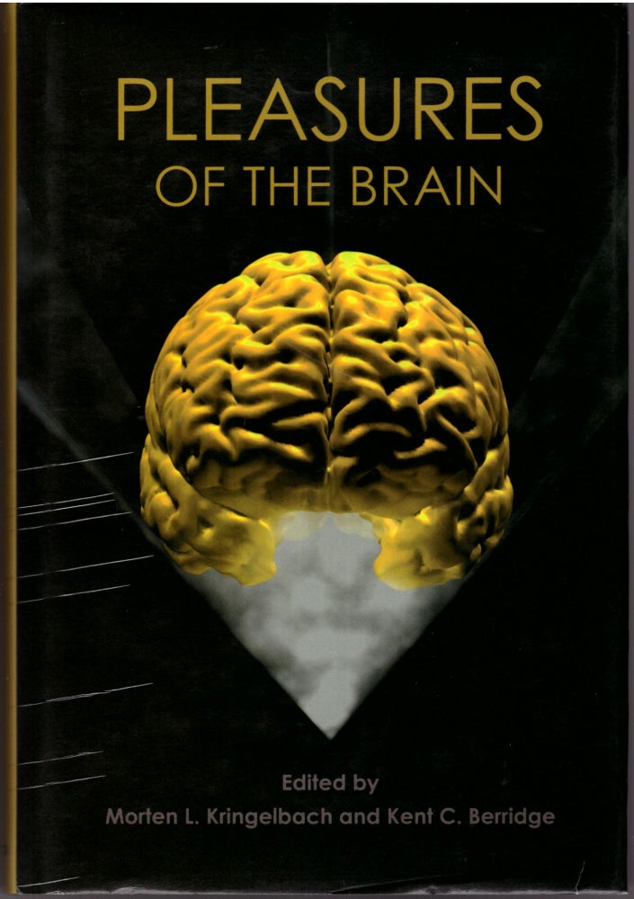 Item #29314 Pleasures of the Brain. Morten L. Kringelbach, Kent C. Berridge.
