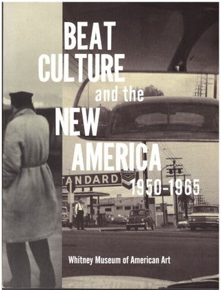 Item #29345 Beat Culture adn the New America: 1950-1965. Lisa Phillips