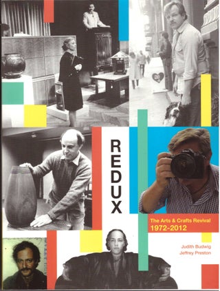 Item #29347 Redux: Arts & Crafts Revival 1972-2012. Judith Budwig, Jeffrey Preston