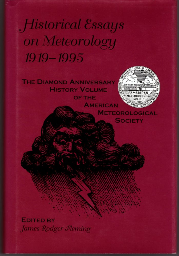 Item #29379 Historical Essays on Meteorology 1919-1995: The Diamond Anniversary History Volume of the American Meteorological Society. James Rodger Fleming.