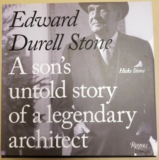 Item #29393 Edward Durell Stone: A Son's Untold Story of a Legendary Architect. Hicks Stone