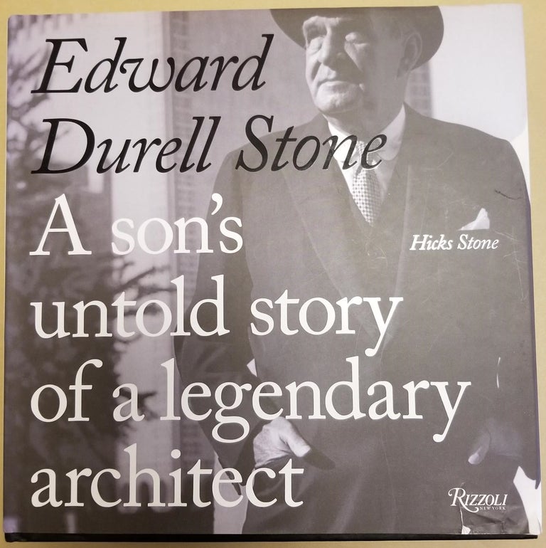 Item #29393 Edward Durell Stone: A Son's Untold Story of a Legendary Architect. Hicks Stone.