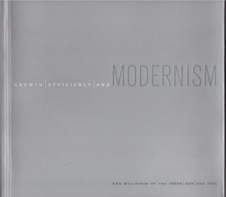 Item #29398 Growth, Efficiency, and Modernism: GSA Buildings of the 1950s, 60s, and 70s. Rolando...
