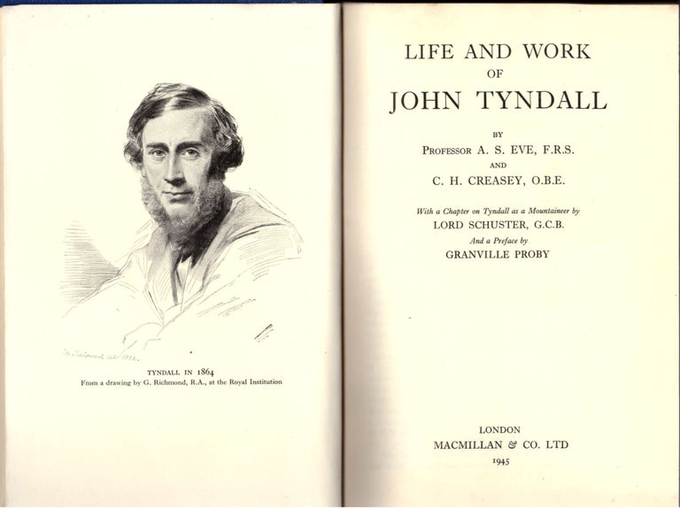 Item #29409 Life and Work of John Tyndall. A. S. Eve, C. H. Creasey, Lord Schuster, Granville Proby, Preface.