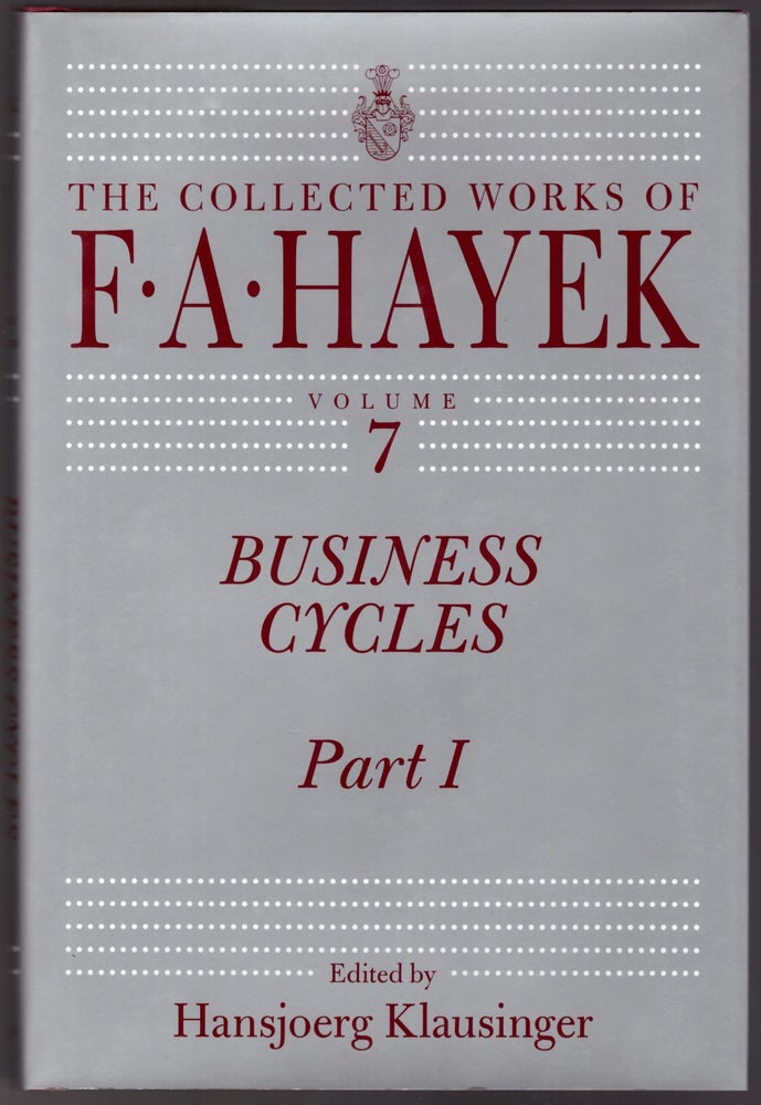 Item #29419 Business Cycles (The Collected Works of F. A. Hayek Volumes VII & VIII -- 2 Volumes). F. A. Hayek, Hansjoerg Klausinger.