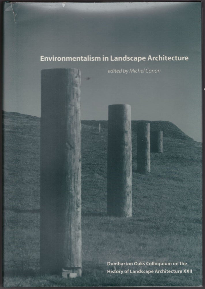 Item #29450 Environmentalism in Landscape Architecture (Dumbarton Oaks Colloquium on the History of Landscape Architecture, XXII). Michel Conan.