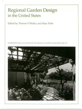 Item #29460 Regional Garden Design in the United States. Therese O'Malley, Marc Treib, John Dixon...