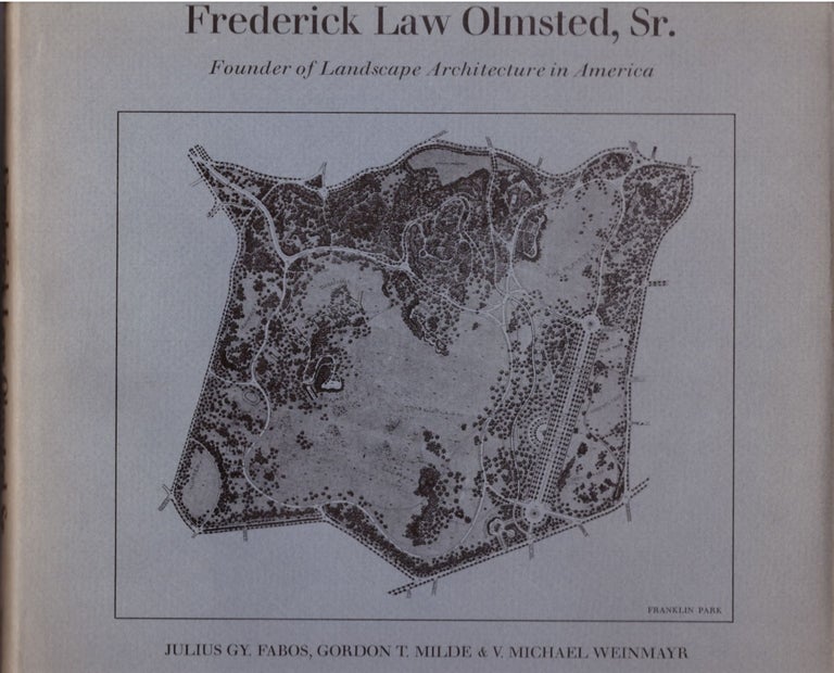 Item #29467 Frederick Law Olmsted, Sr.: Founder of Landscape Architecture in America. Julius Gy. Fabos, Gordon T. Milde, V. Michael Weinmayr.