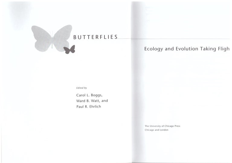 Item #29475 Butterflies: Ecology and Evolution Taking Flight. Carol L. Boggs, Ward B. Watt, Paul R. Ehrlich.