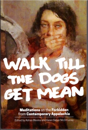 Item #29493 Walk Till the Dogs Get Mean: Meditations on the Forbidden From Contemporary...