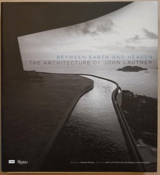 Item #29552 Between Earth and Heaven: The Architecture of John Lautner. John Lautner, Nicholas...