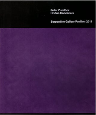 Item #29560 Hortus Conclusus: Serpentine Gallery Pavillion 2011. Peter Zumthor, Nigel Unsworth,...