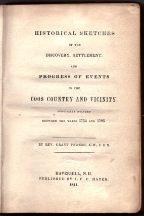 Historical Sketches of the Discovery, Settlement, and Progress of Events in the Coos Country and Vicinity, Principally Included Between the Years 1754 and 1785
