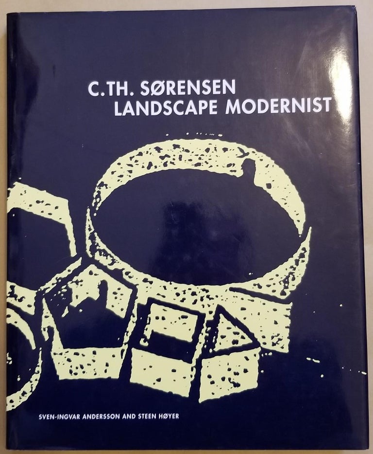 Item #29582 C.Th. Sorensen Landscape Modernist. C. Th. Thorensen, Sven-Ingvar Andersson, Steen Hoyer, Anne Whiston Spirn, Landscape Architect, Introduction.
