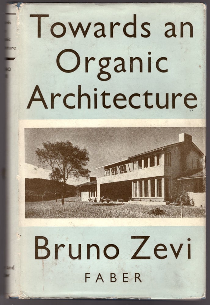 Item #29583 Towards an Organic Architecture. Bruno Zevi.