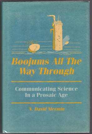Item #29617 Boojums all the Way Through: Communicating Science in a Prosaic Age. N. David Mermin