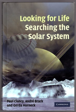 Item #29637 Looking for Life, Searching the Solar System. Paul Clancy, Andre Brack, Gerda Horneck