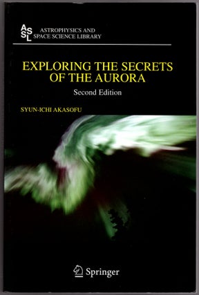 Item #29640 Exploring the Secrets of the Aurora. Syun-Ichi Akasofu