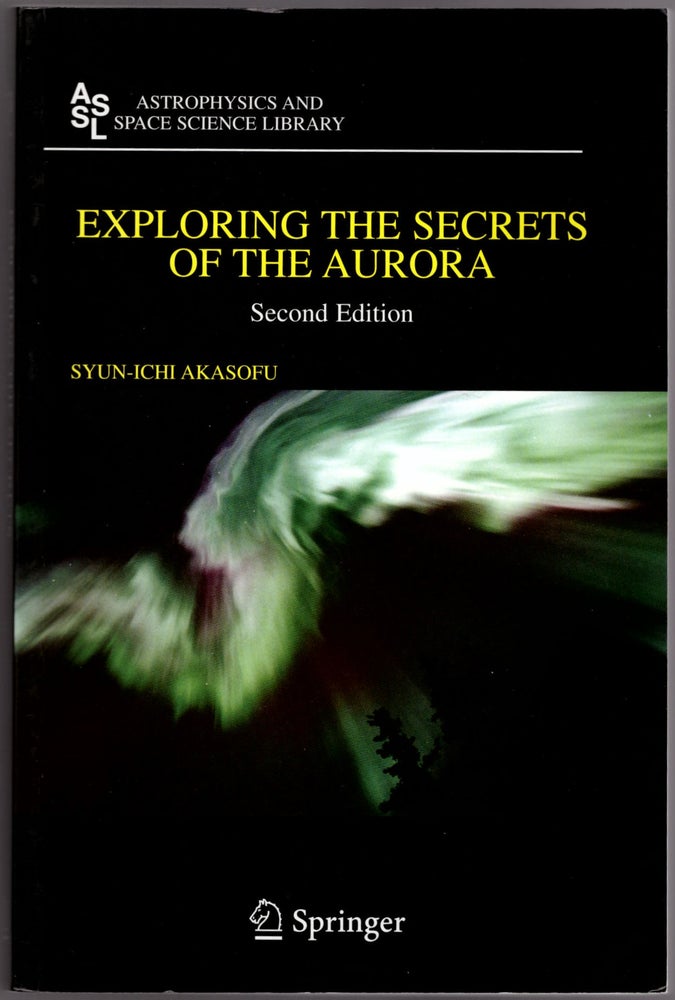 Item #29640 Exploring the Secrets of the Aurora. Syun-Ichi Akasofu.
