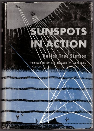 Item #29653 Sunspots in Action. Harlan True Stetson, Edward V. Appleton, Foreword