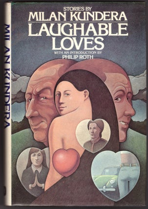 Item #29663 Laughable Loves: Stories by Milan Kundera. Milan Kundera, Philip Roth, Suzanne...
