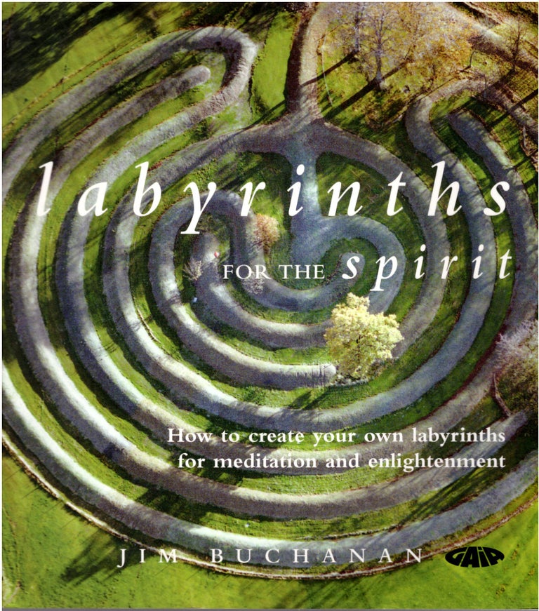 Item #29674 Labyrinths for the Spirit: How to Create Your Own Labyrinths for Meditation and Enlightenment. Jim Buchanan.
