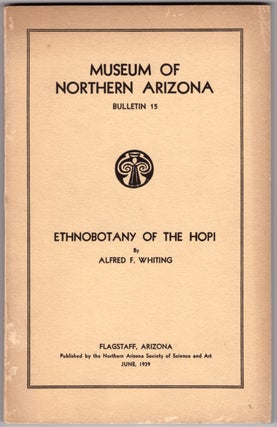 Item #29688 Ethnobotany of the Hopi (Museum of Northern Arizona Bulletin 15). Alfred F. Whiting