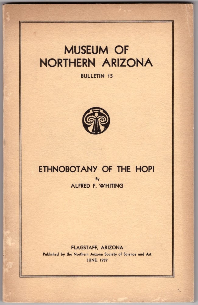 Item #29688 Ethnobotany of the Hopi (Museum of Northern Arizona Bulletin 15). Alfred F. Whiting.