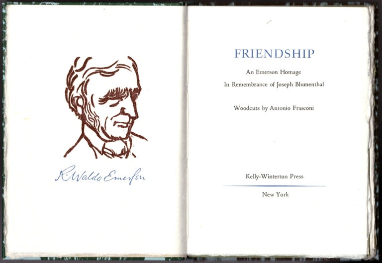 Item #29700 Friendship: An Emerson Homage In Remembrance of Joseph Blumenthal. Ralph Waldo Emerson, Antonio Frasconi, Jerry Kelly, Artist, Afterword.