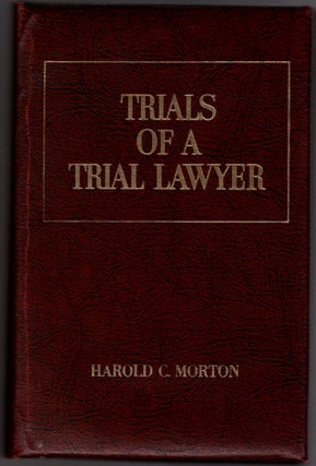 Item #29735 Trials of a Trial Lawyer. Harold C. Morton