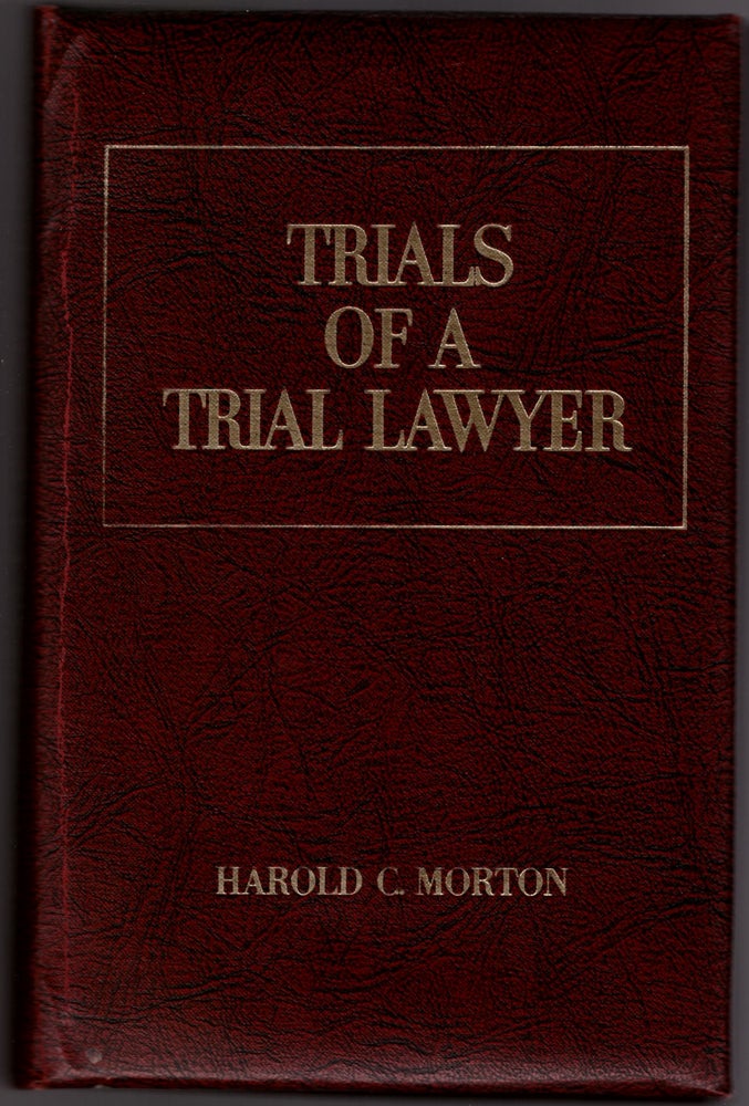 Item #29735 Trials of a Trial Lawyer. Harold C. Morton.