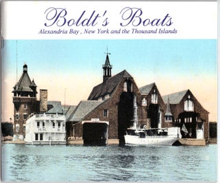 Item #29753 Boldt's Boats: Alexandria Bay, New York and Thousand Islands. Roger L. Lucas