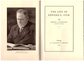 Item #29755 The Life of Edward E. Ayer. Frank C. Lockwood