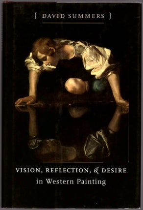Item #29759 Vision, Reflection, and Desire in Western Painting. David Summers