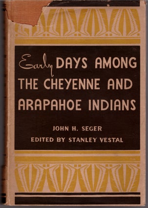 Item #29767 Early Days Amond the Cheyenne and Arapahoe Indians. John H. Seger, Stanley Vestal