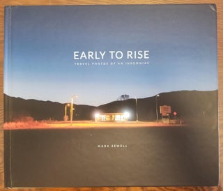 Item #29776 Early to Rise: Travel Photos of an Insomniac. Mark Sewell
